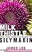 Milk Thistle - The liver-healing power of silymarin