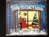 A Crooner Christmas: Baby It's Cold Outside