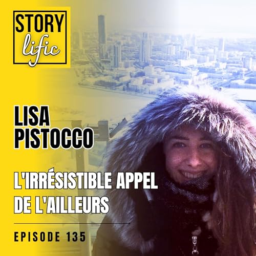 135. L'irr&eacute;sistible appel de l'ailleurs : Lisa Pistocco, immersion voyage