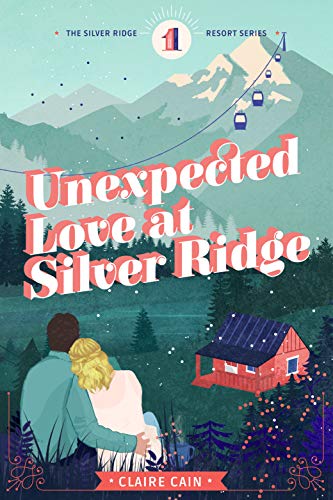 Télécharger Unexpected Love at Silver Ridge: A Sweet Small Town Romance (Silver Ridge Resort Series Book 1) (Eng livre En ligne