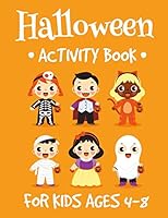Halloween Activity Book for Kids Ages 4-8: : Fun Workbook For Happy Halloween ,Dot To Dot, Costume Coloring, Mazes, Word Search and More! B08KH97T7M Book Cover