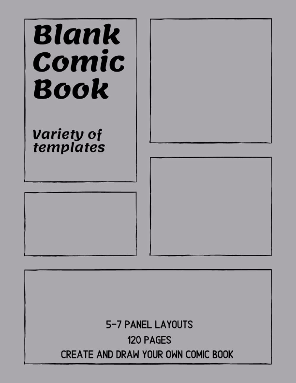 Blank Page Comic Book: Variety Of Templates, 5-7 Panel Layouts, Multi Template Edition, Create And Draw Your Own Comic Book, Metallic Silver Glossy Cover (The Comic Club)