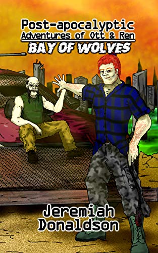 Post-apocalyptic Adventures of Ott  Ren: Bay of Wolves (English Edition)
