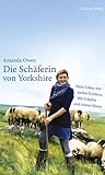 Die Schäferin von Yorkshire: Mein Leben mit sieben Kindern, 900 Schafen und einem Mann
