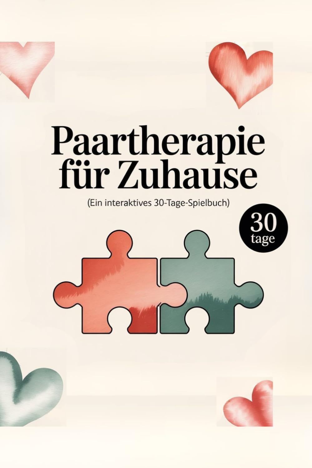 Paartherapie für Zuhause (Ein interaktives 30 Tage Spielbuch): Beziehungskonflikte lösen, Kommunikation verbessern und Partnerschaft stärken