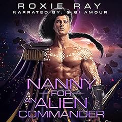 Nanny for an Alien Commander Audiolibro Por Roxie Ray arte de portada