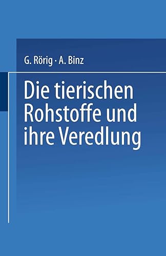 Die tierischen Rohstoffe und ihre Veredlung (German Edition)