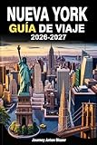 NUEVA YORK GUÍA DE VIAJE 2026-2027: Explora Manhattan, Brooklyn, Queens, el Bronx y Staten Island como un local: consejos exclusivos, atracciones principales, joyas ocultas e itinerarios perfectos