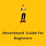 Hoverboard Guide For Beginners