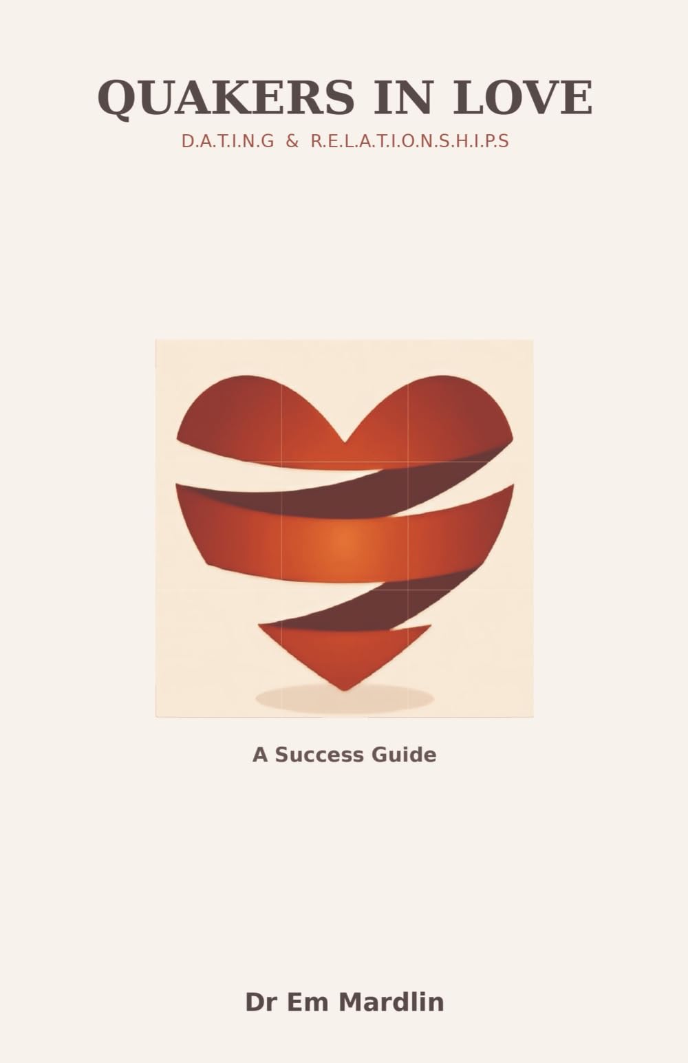 Quackers in Love: D.A.T.I.N.G and R.E.L.A.T.I.O.N.S.H.I.P.S Success Guide (Super Neuro Super You)