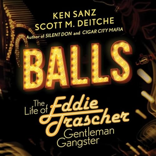 Couverture de Balls: The Life of Eddie Trascher, Gentleman Gangster