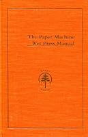 The Paper Machine Wet Press Manual B00631NIL8 Book Cover