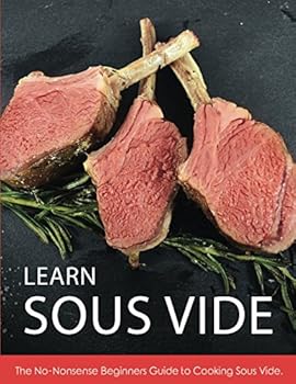 Paperback Learn Sous Vide: The No-Nonsense Beginners Guide to Cooking Sous Vide Book