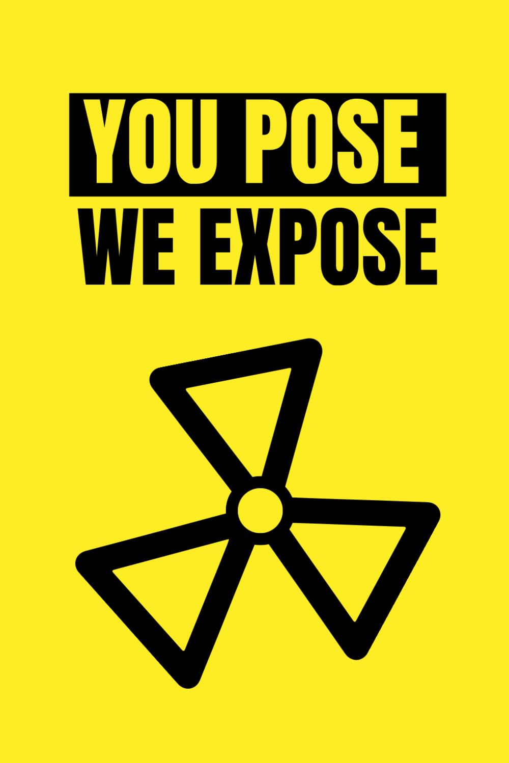 You Pose We Expose Notebook: Cute Funny Notebook Gift For Radiographers, Radiologists and Medical Imaging Students