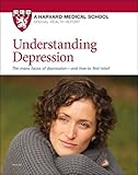 Understanding Depression: The many faces of depression -- and how to find relief