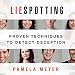 Liespotting: Proven Techniques to Detect Deception