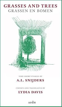 Grasses and trees. Grassen en bomen: very short stories by A.L. Snijders, chosen and translated by Lydia Davis