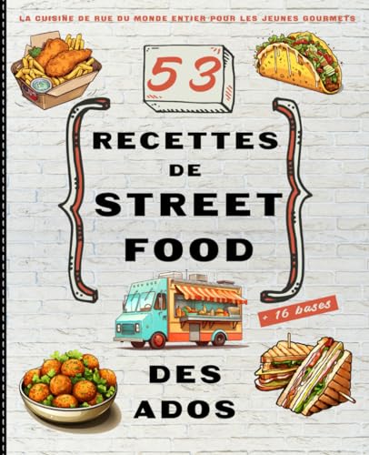 Recettes de street food des ados - La cuisine de rue du monde entier pour les jeunes gourmets: Embarquez vos adolescents dans un voyage gustatif - -4%