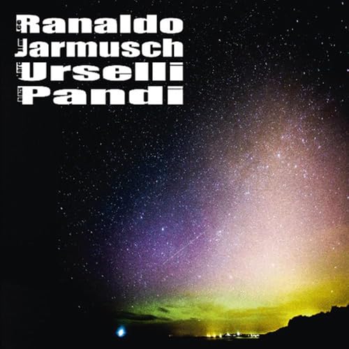 Ranaldo, Jarmusch, Urselli, Pandi
