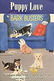 Puppy Love: A Common Sense Guide to Puppy Selection, Rearing and Early Education