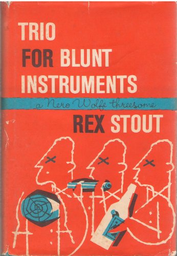 Trio for Blunt Instruments: A Nero Wolfe Threesome 9997409000 Book Cover