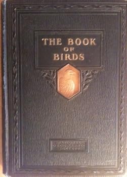 The Book of Birds: Birds of Town and Country, the Warblers, and American Game Birds