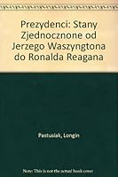 Prezydenci: Stany Zjednocznone od Jerzego Waszyngtona do Ronalda Reagana (Polish Edition) 8303019937 Book Cover