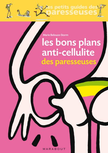 Télécharger Les bons plans anti-cellulite des paresseuses (Santé - Forme - Sexualité) Livre PDF Gratuit