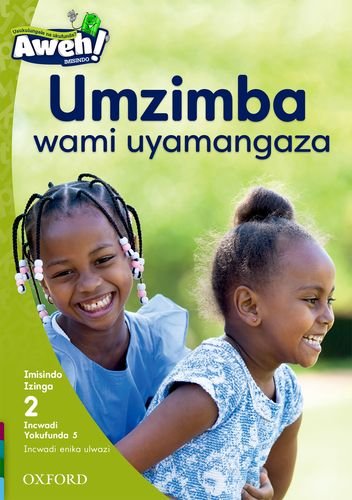 Aweh! isiZulu Phonics: Umzimba wami uyamangaza: Level 2: Reader 5: Grade 1