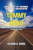  Biography of the Japanese American weightlifter Tommy Kono and Important Facts to Know about Him (English Edition)