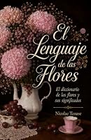 El lenguaje de las flores: El diccionario de las flores y sus significados 1797090909 Book Cover