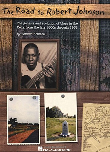 The Road to Robert Johnson: The Genesis and Evolution of Blues in the Delta from the Late 1800s Through 1938