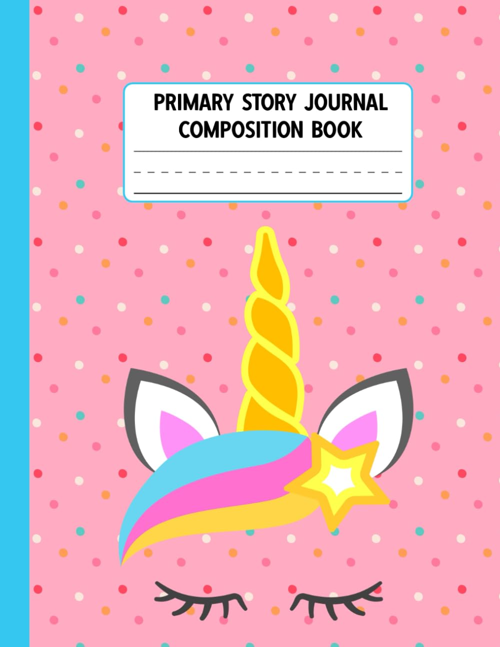 Unicorn Primary Story Journal Composition Book: Grades K-2 Composition School Exercise Book | Draw and Write - Picture Space with Dotted Midline | Handwriting Practice Paper for Girls