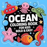 Bold & Easy Ocean Coloring Book For Kids: 40 Playful Ocean Animal Illustrations for Kids 4-8, Large Print Coloring Pages with Cute Sea Creatures, ... and Simple Thick Lines for Stress Relief. B0F5NV4Z85 Book Cover