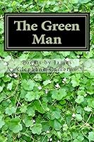 The Green Man: And Other Poems 1499673957 Book Cover