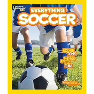 National Geographic Kids Everything Soccer: Score Tons of Photos, Facts, and Fun
