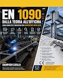 EN 1090 spiegata in modo pratico: Guida completa alla carpenteria metallica, saldatura, co...