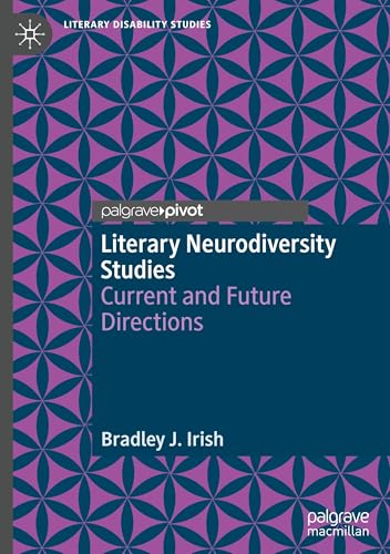 Literary Neurodiversity Studies: Current and Future Directions (Literary Disability Studies)