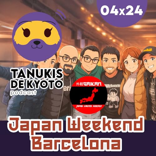 TDK 04x24 Audio Tour por Japan Weekend Barcelona 2025 - Crossover con Gaikan Japan Limited Podcast (Parte 2)