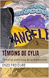  Témoins : Témoins silencieux de la mélancolie (French Edition)