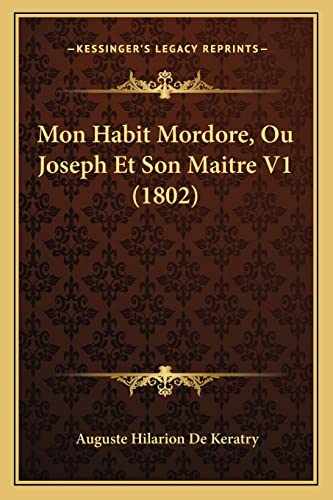 Mon Habit Mordore, Ou Joseph Et Son Maitre V1 (1802) (French Edition)