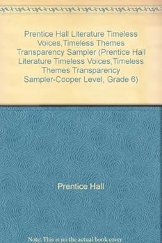 Paperback Prentice Hall Literature Timeless Voices,Timeless Themes Transparency Sampler (Prentice Hall Literature Timeless Voices,Timeless Themes Transparency Sampler-Cooper Level, Grade 6) Book
