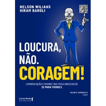 Capa do livro Loucura, Não. Coragem!: Comunicação e Marketing Para Advogados (e Para Todos)