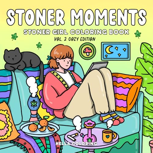 Stoner Moments Vol. 2 Cozy Edition: Stoner Girl Coloring Book for Adults Featuring Cute and Cozy Daily Activities for Relaxation and Stress Relief