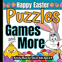 Happy Easter: Puzzles Games and More: Activity Book For Clever Kids Ages 5-9 B0CWMCZQPY Book Cover