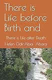 There is Life before Birth and: There is Life after Death