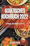  Asiatisches Kochbuch 2022: Leckere Asiatische Rezepte
