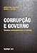 Corrupção e Governo. Causas, Consequências e Reforma