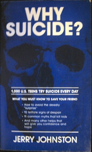 WHY SUICIDE ? : 1000 US TEENS TRY SUICIDE EVERY... B0026PEIVY Book Cover