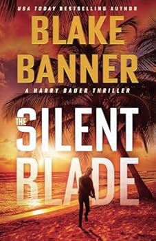 The Silent Blade - Book #6 of the Harry Bauer Thriller